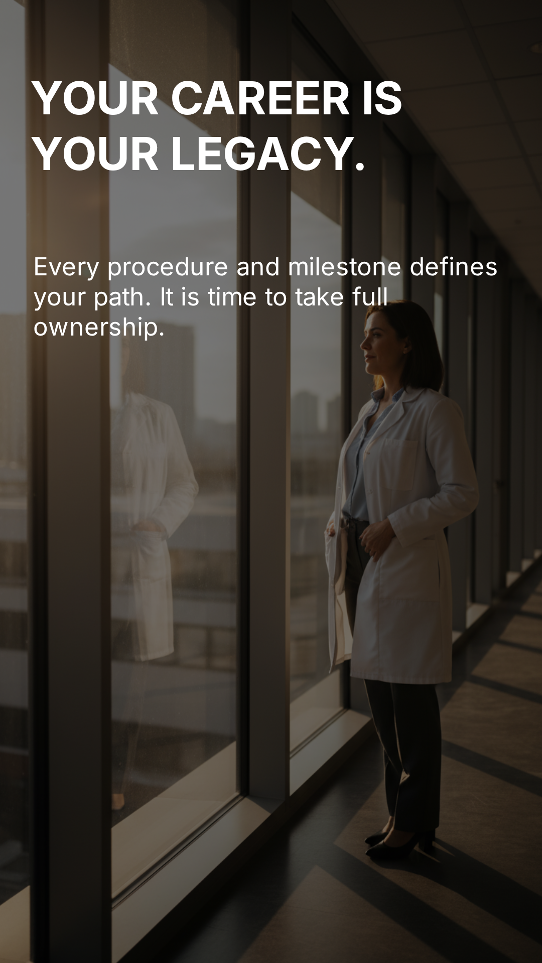 Your Career Is Your Legacy — Every procedure and milestone defines your path.